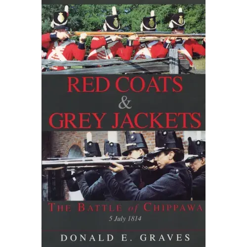 Red Coats & Grey Jackets: The Battle of Chippawa, 5 July 1814