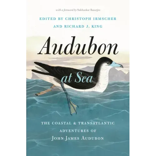 Audubon at Sea: The Coastal and Transatlantic Adventures of John James Audubon