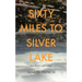 Sixty Miles to Silver Lake
