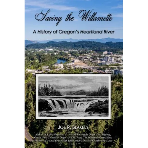 Saving the Willamette: A History of Oregon's Heartland River