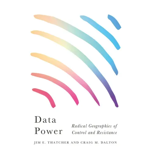 Data Power: Radical Geographies of Control and Resistance