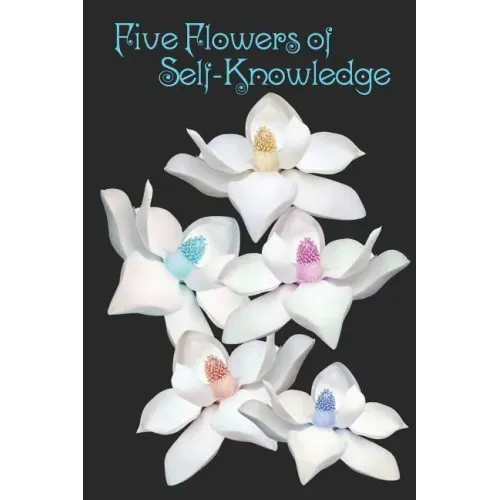Five Flowers of Self-Knowledge: Atma-Vidya