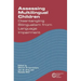 Assessing Multilingual Children Disentangling Bilingualism from Language Impairment