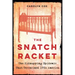 The Snatch Racket: The Kidnapping Epidemic That Terrorized 1930s America