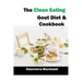The Clean Eating Gout Diet & Cookbook: Improve your Gout One Meal at a Time with Low-Purine Meals