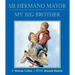 Mi Hermano Mayor/My Big Brother