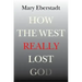 How the West Really Lost God: A New Theory of Secularization