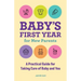 Baby's First Year for New Parents: A Practical Guide for Taking Care of Baby and You