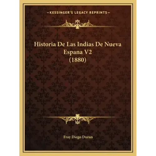 Historia De Las Indias De Nueva Espana V2 (1880)