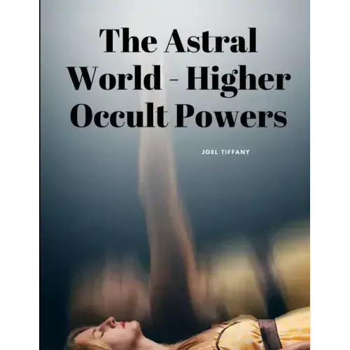 The Astral World - Higher Occult Powers