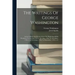 The Writings Of George Washington: Letters Official And Private, From The Beginning Of His Presidency To The End Of His Life. May, 1789, To November,