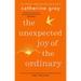 The Unexpected Joy of the Ordinary