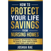 How to Protect Your Life Savings from Nursing Homes: A Simple, Actionable Guide to Shield Your Assets from Long-Term Care Costs