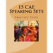 15 CAE Speaking Sets. Practice Tests.
