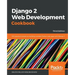 Django 2 Web Development Cookbook - Third Edition: 100 practical recipes on building scalable Python web apps with Django 2
