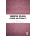 Embodying Religion, Gender and Sexuality