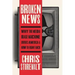 Broken News: Why the Media Rage Machine Divides America and How to Fight Back