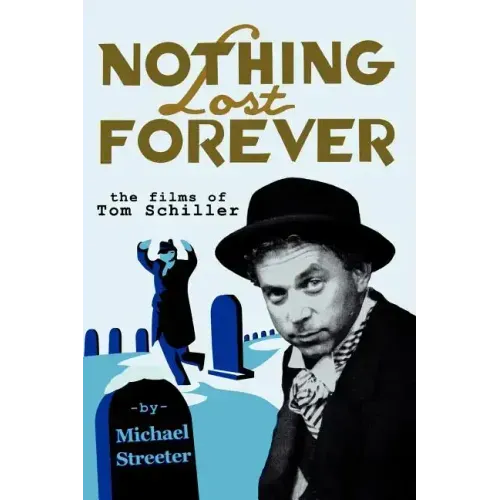 Nothing Lost Forever: The Films of Tom Schiller