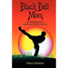 Black Belt Mom: The Challenges of a Family Martial Arts Journey