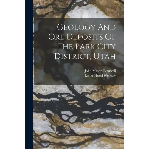 Geology And Ore Deposits Of The Park City District, Utah