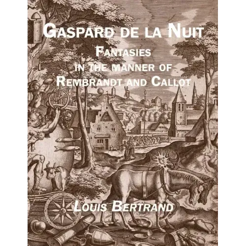 Gaspard de la Nuit: Fantasies in the Manner of Rembrandt and Callot