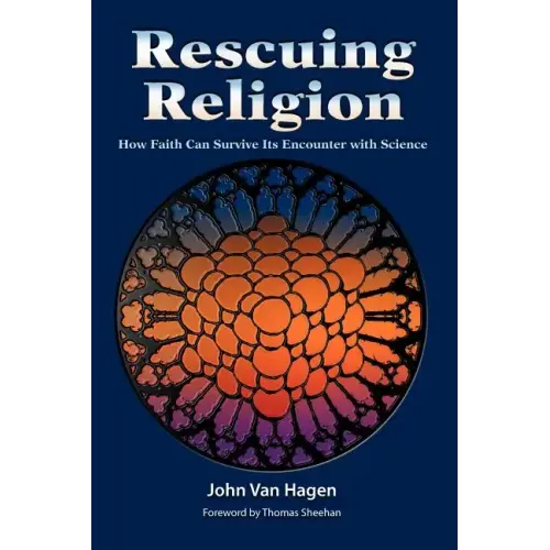 Rescuing Religion: How Faith Can Survive Its Encounter with Science