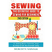 Sewing: The Definitive Guide to Sewing for Beginners - Newbies Check This Out - 11 Sewing Basics Tutorials, Step by Step to Ge
