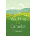 Walking to Camelot: A Pilgrimage Along the MacMillan Way Through the Heart of Rural England