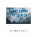 Overcoming Opposition: It Was God's Amazing Grace