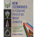 New Techniques in Colored Pencil on Metal Jewelry: Blending and Dot Techniques * Using Metallic Pastes * 14 Projects on Silver, Tin, Brass, Aluminum,