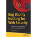 Bug Bounty Hunting for Web Security: Find and Exploit Vulnerabilities in Web Sites and Applications