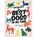 (Definitely) the Best Dogs of All Time