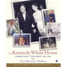 The Kennedy White House: Family Life and Pictures, 1961-1963