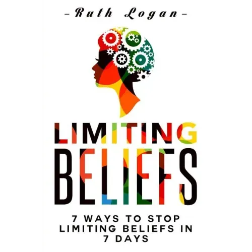 Limiting Beliefs: 7 Ways To Stop Limiting Beliefs In 7 Days