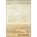 Abstractionist Aesthetics: Artistic Form and Social Critique in African American Culture