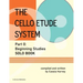 The Cello Etude System, Part 0; Beginning Studies, Solo Book