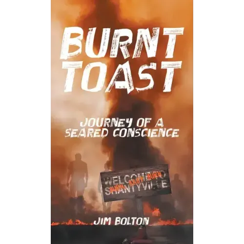 Burnt Toast: Journey of a Seared Conscience