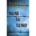 None So Blind