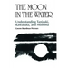 The Moon in the Water: Understanding Tanizaki, Kawabata, and Mishima