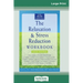 The Relaxation & Stress Reduction Workbook: Sixth Edition (16pt Large Print Edition)