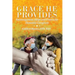 Grace He Provides: Encouragement, Helps and Prayers for Dementia Caregivers