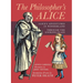 The Philosopher's Alice: Alice's Adventures in Wonderland & Through the Looking-Glass