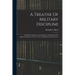 A Treatise Of Military Discipline: In Which Is Laid Down And Explained The Duty Of The Officer And Soldier, Thro' The Several Branches Of The Service