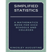 Simplified Statistics: A Mathematics Book for High Schools and Colleges