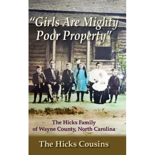 "Girls Are Mighty Poor Property": The Hicks Family of Wayne County, North Carolina