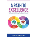 A Path to Excellence: The Blueprint to Achieving Your Greatest Potential