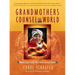Grandmothers Counsel the World: Women Elders Offer Their Vision for Our Planet