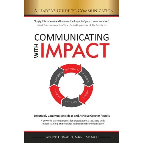 Communicating with IMPACT: Effectively Communicate Ideas and Achieve Greater Results