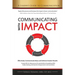 Communicating with IMPACT: Effectively Communicate Ideas and Achieve Greater Results