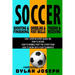 Soccer: A Step-by-Step Guide on How to Score, Dribble Past the Other Team, and Work with Your Teammates (3 Books in 1)